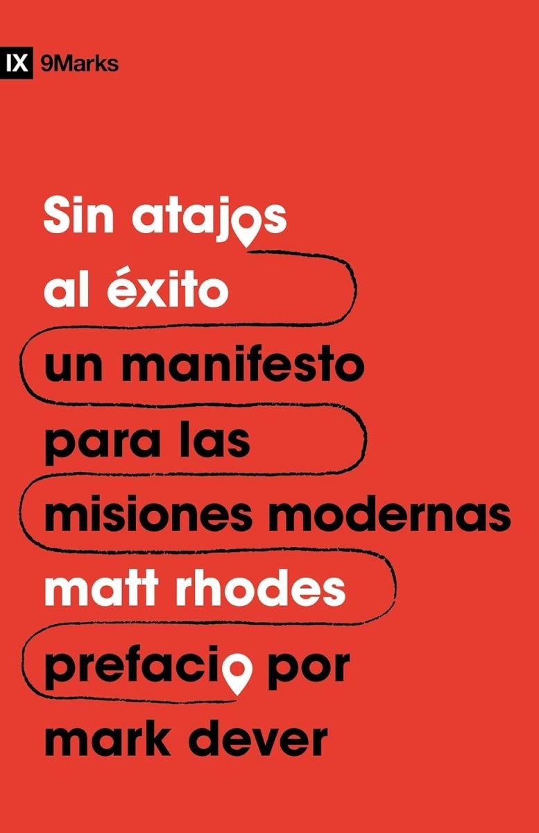 Sin Atajos Al Éxito Un Manifiesto Para Las Misiones Modernas