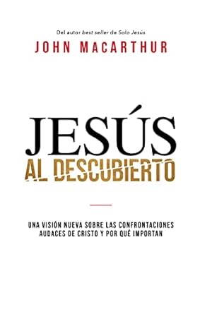 Jesus Al Descubierto - MacArthur