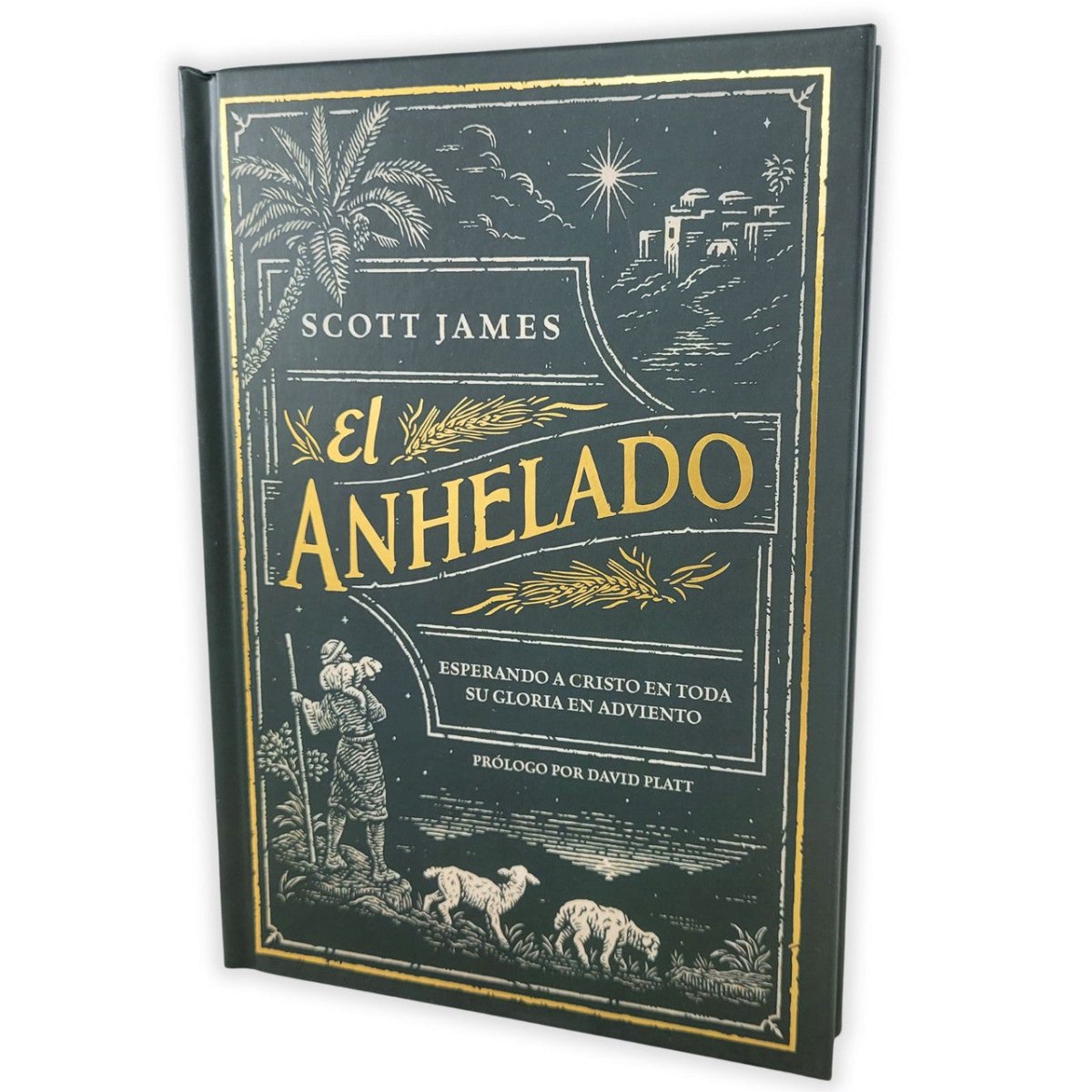 El Anhelado: Esperando A Cristo En Toda Su Gloria En Adviento - Scott James Y David Platt