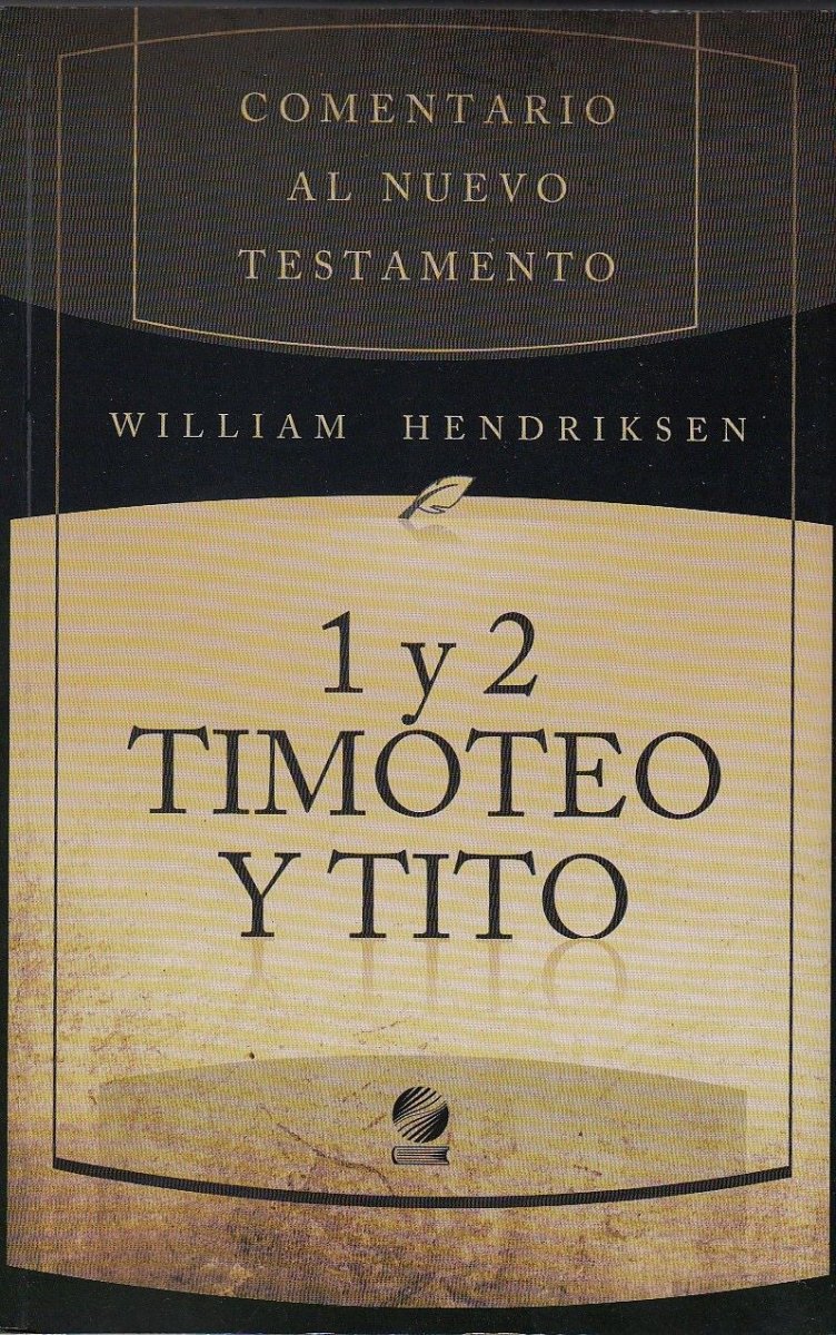 1 Y 2 Timoteo Y Tito - William Hendriksen