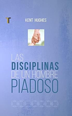 Las Disciplinas De Un Hombre Piadoso