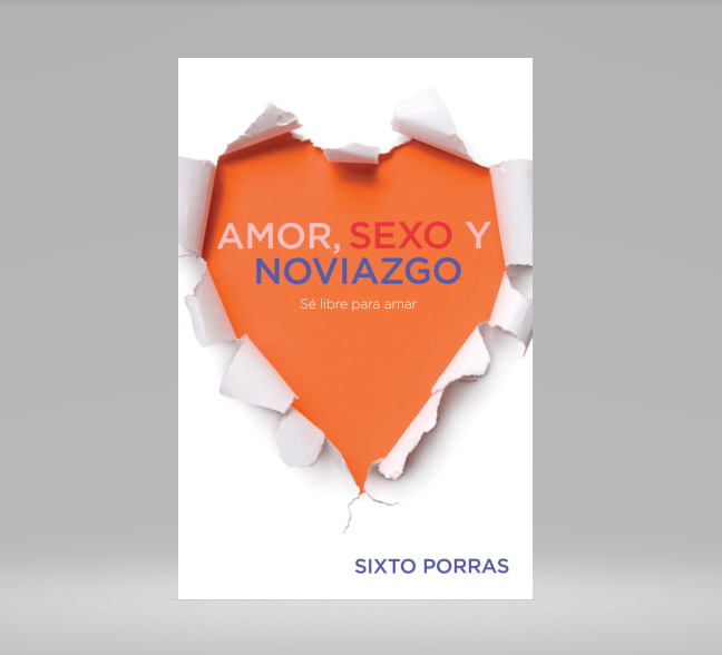 Amor, Sexo Y Noviazgo - Sixto Porras