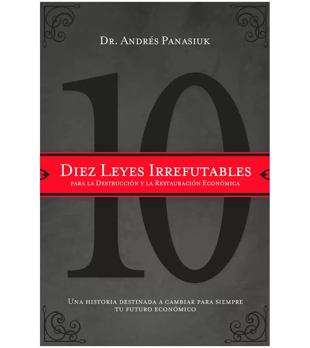 10 Leyes Irrefutables Para La Destrucción Y La Restauración Económica