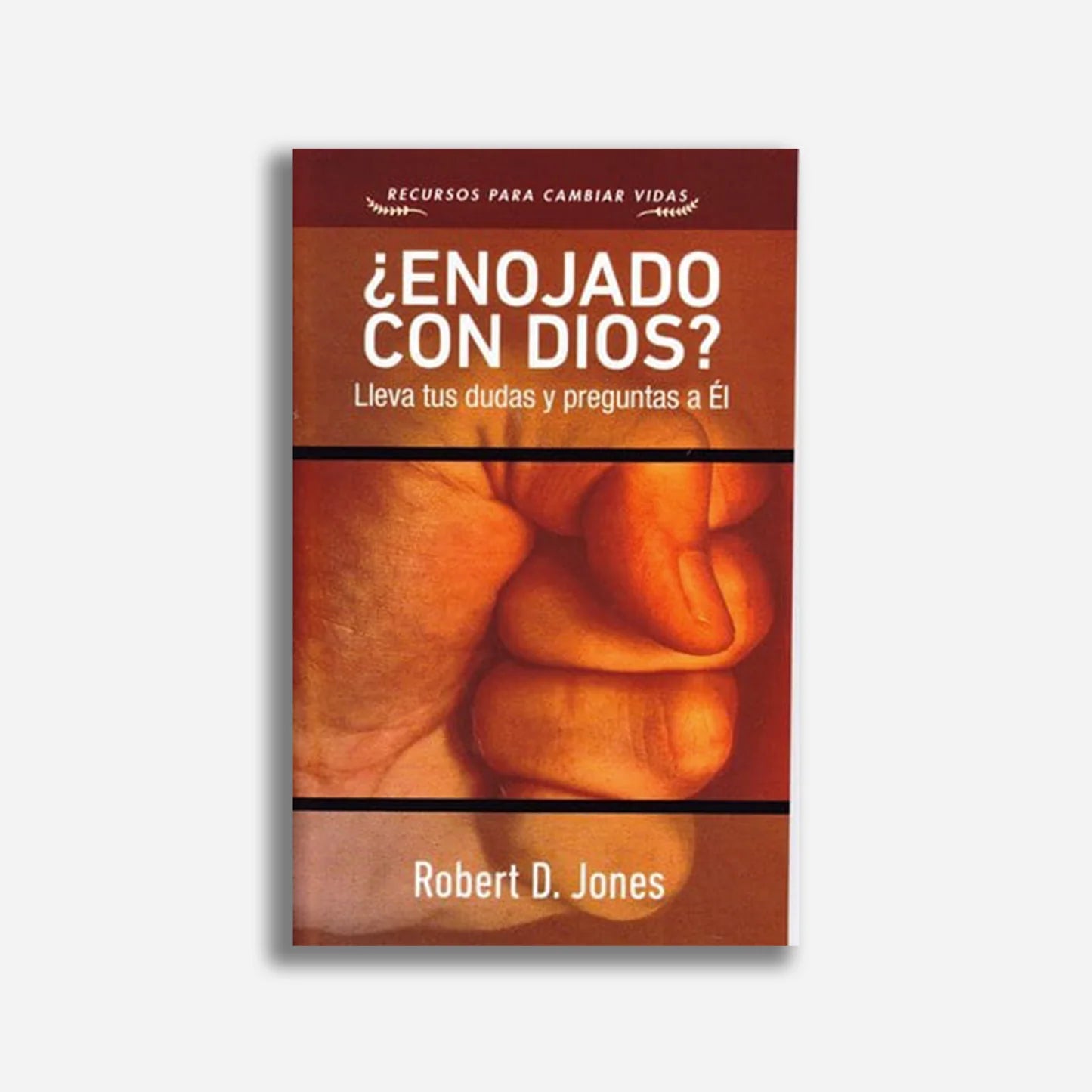 ¿Enojado Con Dios? – Lleva Tus Dudas Y Preguntas A El Robert Jones - Faro De Gracia