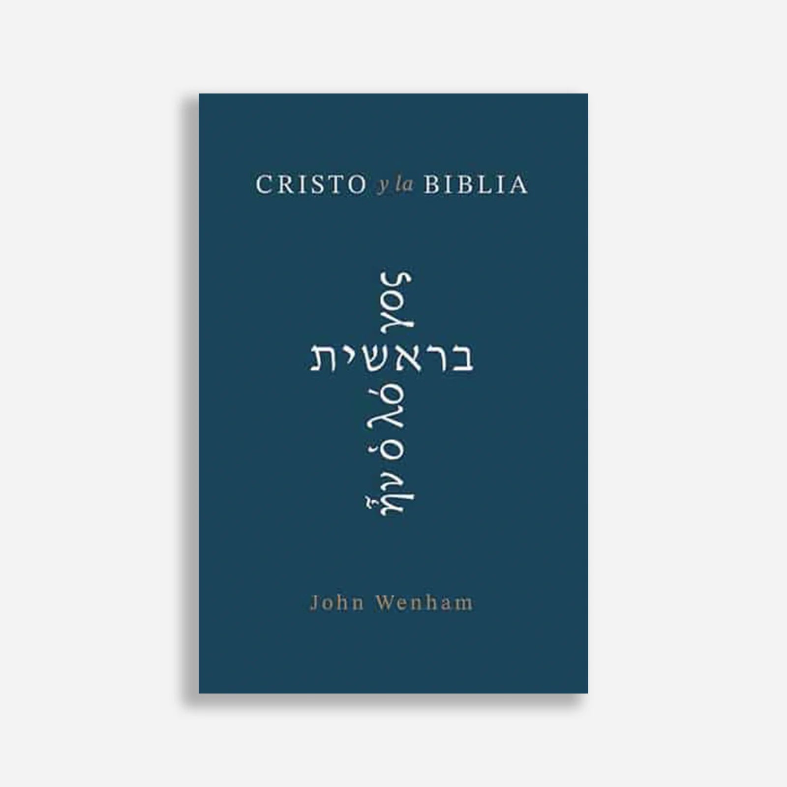 Cristo Y La Biblia John Wenham - Faro De Gracia