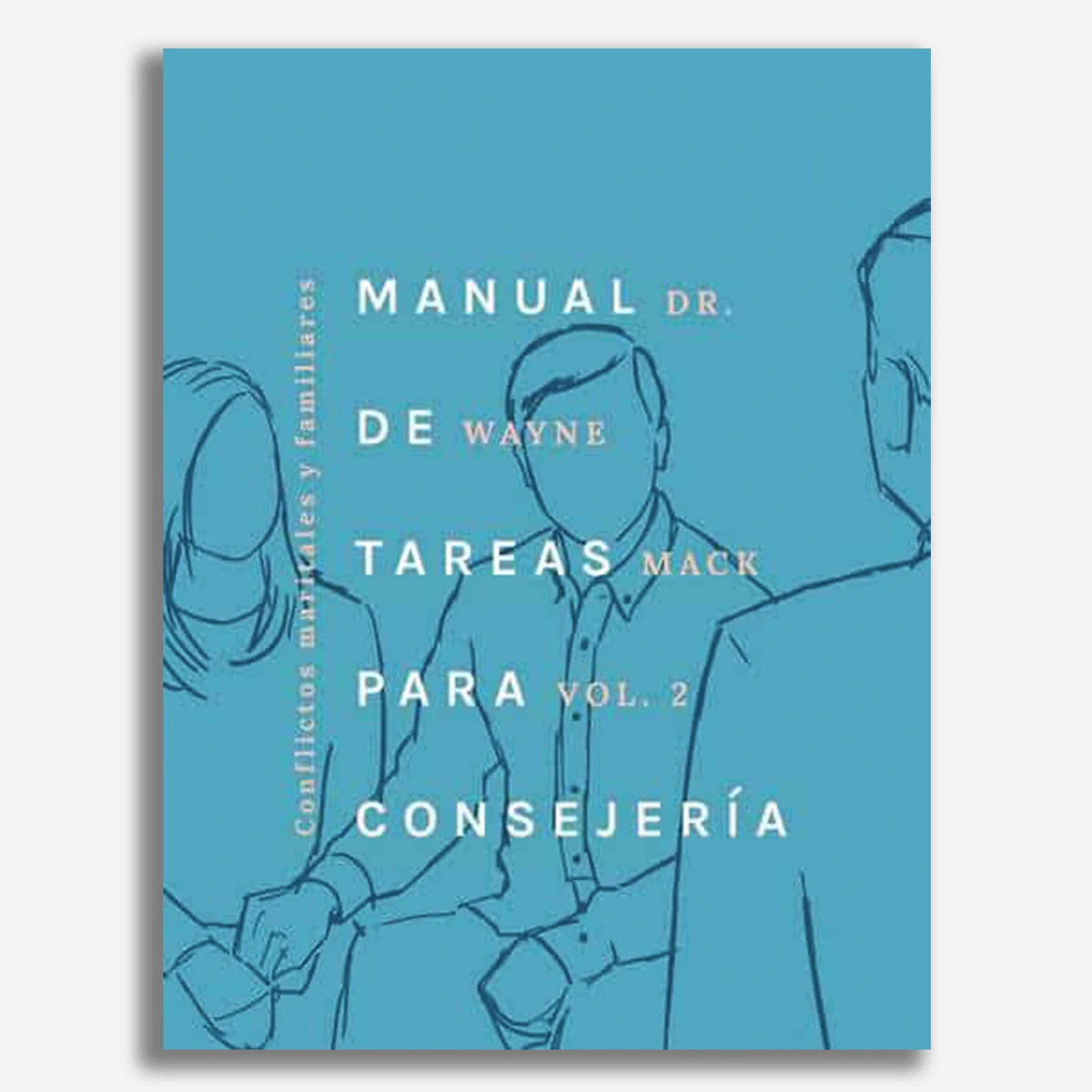 Manual De Tareas Para Consejeros Vol 2 Wayne Mack - Faro De Gracia