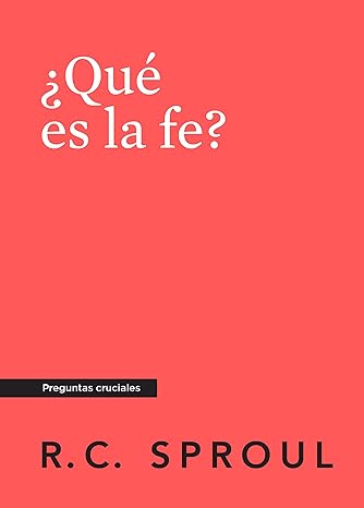 ¿Qué Es La Fe?