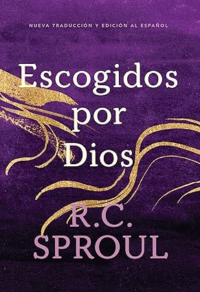 Escogidos Por Dios R. C. Sproul - Poiema