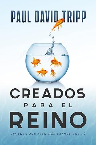 Creados Para El Reino - Paul David Tripp