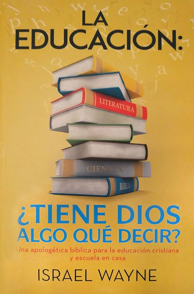 La Educación: Tiene Dios Algo Qué Decir  Israel Wayne