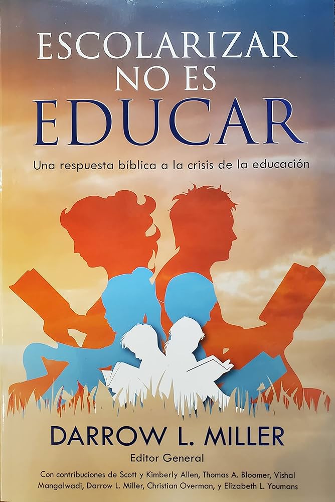 Escolarizar No Es Educar - Darrow Miller