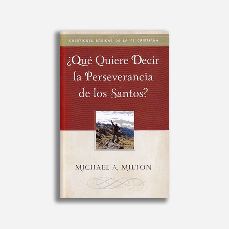 ¿Que Quiere Decir La Perseverancia De Los Santos? Michael Milton - Faro De Gracia