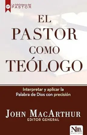 El Pastor Como Teólogo - John MacArthur
