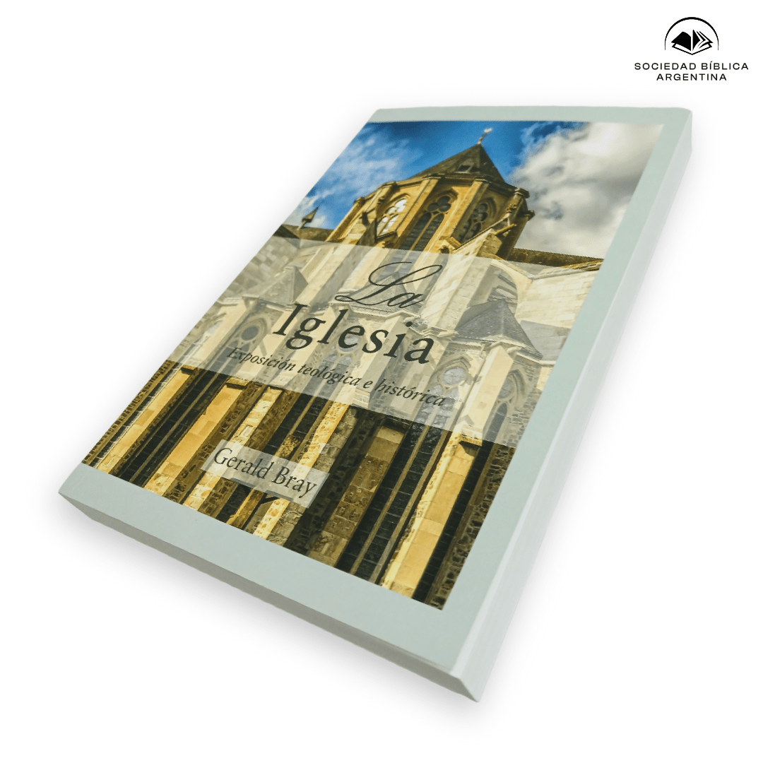 La Iglesias: Exposición teológica e histórica - Gerald Bray
