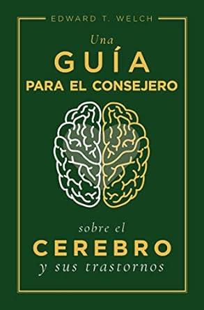 Una Guia Para El Consejero Sobre El Cerebro Y Sus Trastornos