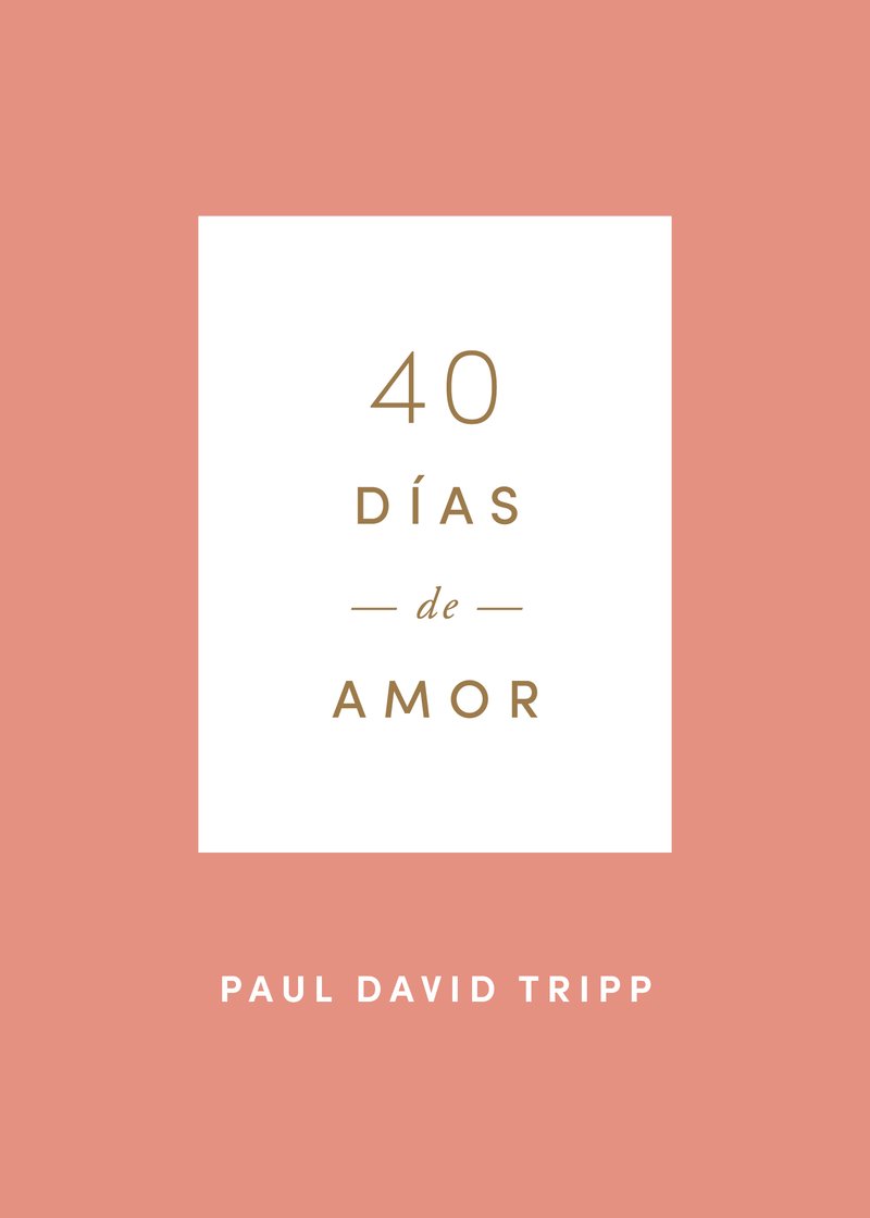 40 Días De Amor Paul David Tripp