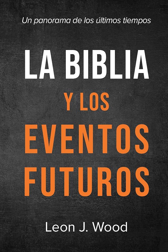 La Biblia Y Los Eventos Futuros Wodd - EBI