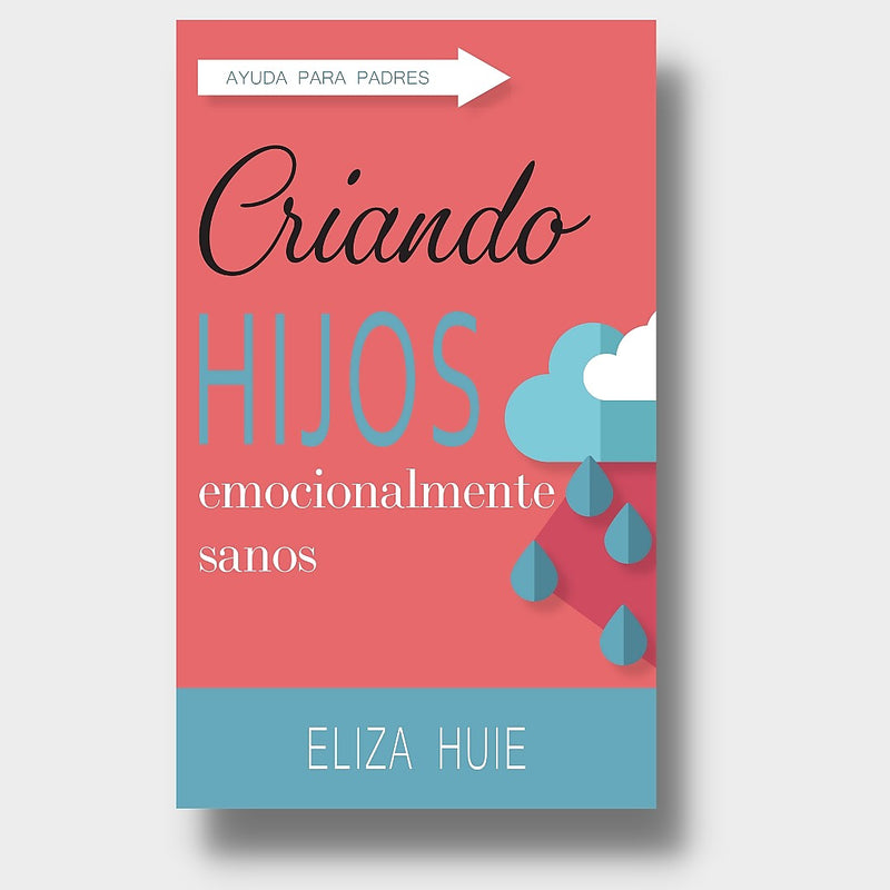 Criando Hijos Emocionalmente Sanos Huie - Ebi