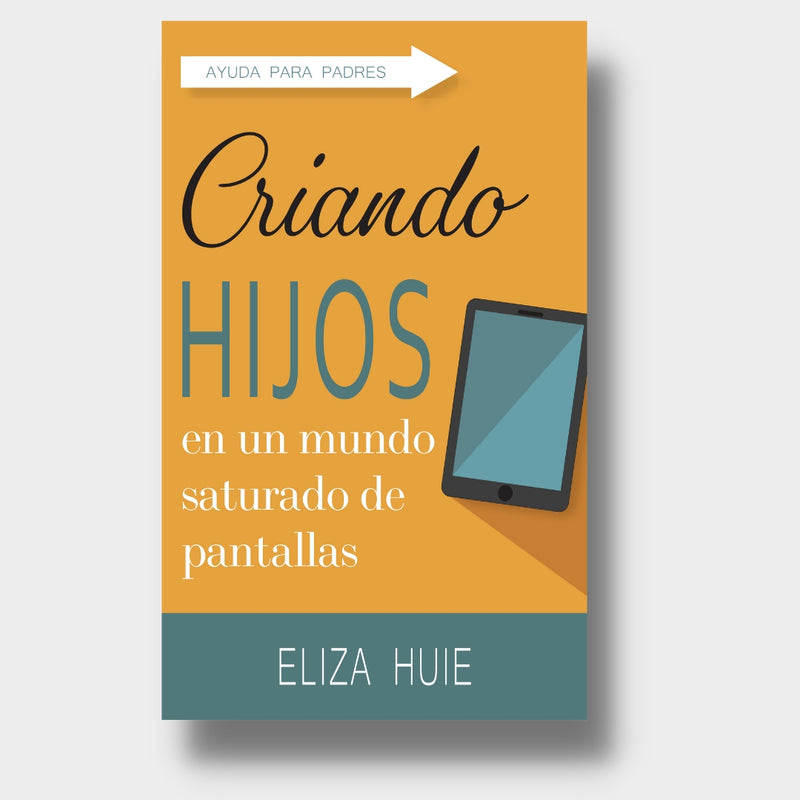 Criando Hijos En Un Mundo Saturado Por Pantallas Huie - Ebi