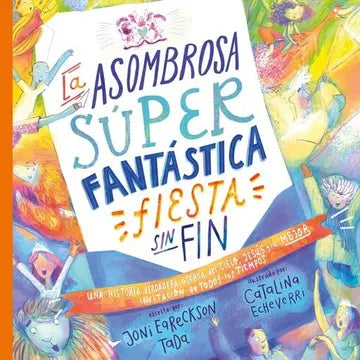 La Asombrosa Súper Fantástica Fiesta Sin Fin Joni Eareckson Poiema