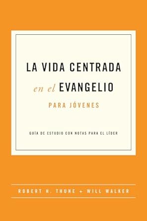 La Vida Centrada En El Evangelio Para Jovenes