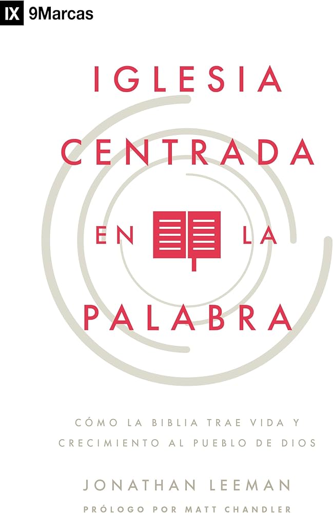 Iglesia Centrada En La Palabra - Jonathan Leeman