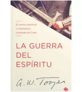 La Guerra Del Espíritu - A. W. Tozer
