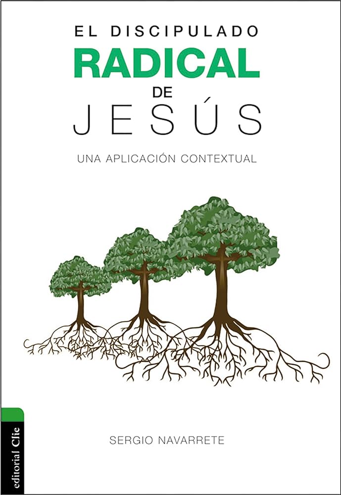 El Discipulado Radical De Jesús