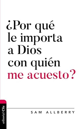 ¿Por Que Le Importa A Dios Con Quien Me Acuesto?