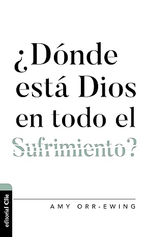 ¿Donde Esta Dios En Todo El Sufrimiento?