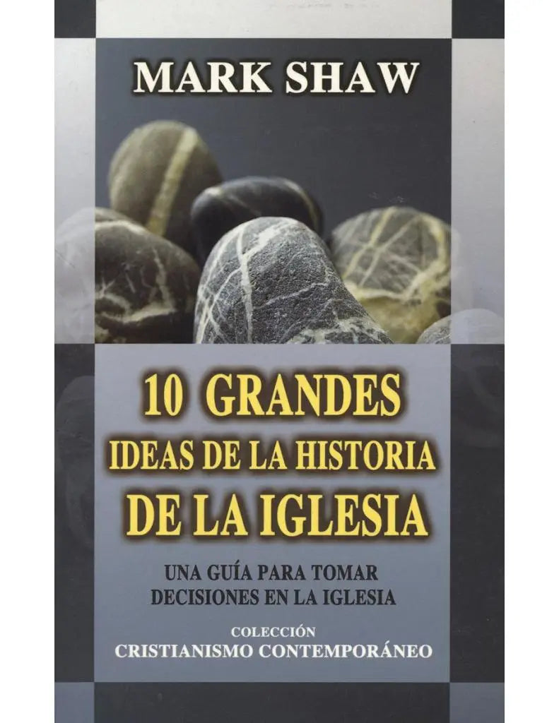 10 Grandes Ideas De La Historia De La Iglesia