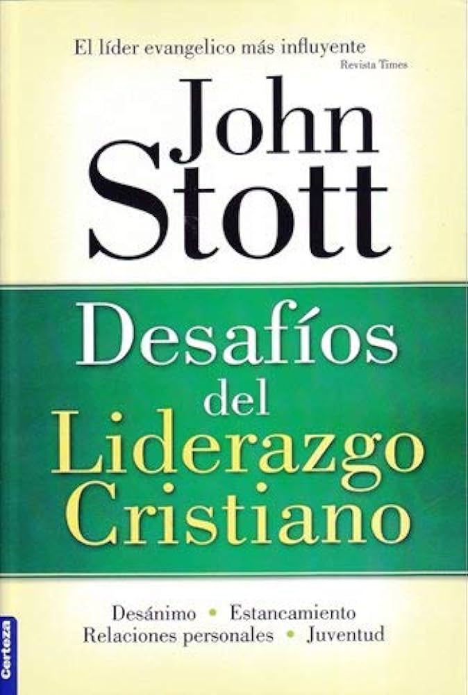 Desafios Del Liderazgo Cristiano - John Stott