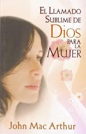 Llamado Sublime De Dios Para La Mujer