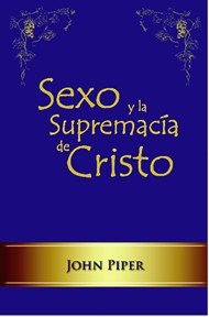 Sexo Y La Supremacia De Cristo