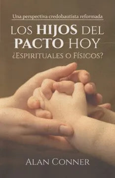 Los hijos del pacto hoy ¿espirituales o fisicos? Conner Alan Oracion Publicaciones