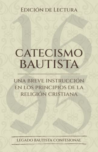 Catecismo Bautista: Una breve instrucción en los principios de la religión cristiana. Ed. Williams Collins Oracion Publicaciones