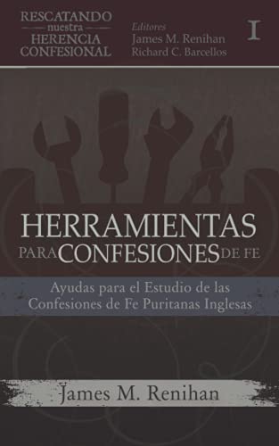 Herramientas para confesiones de fe Renihan James M. Oracion Publicaciones