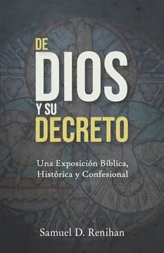 De Dios y su Decreto Renihan Sam Oracion Publicaciones