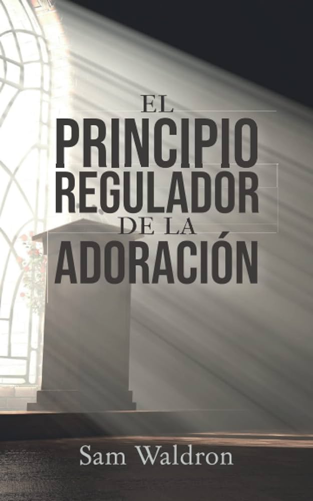 El Principio Regulador Waldron Sam Oracion Publicaciones