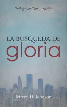 La busqueda de gloria Johnson Jeffrey D. Oracion Publicaciones