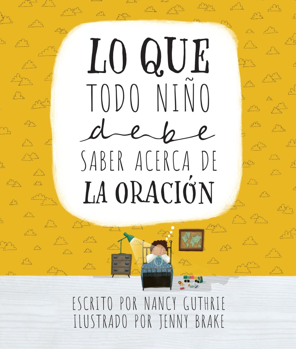 Lo Que Todo Niño Debe Saber Acerca De La Oración - Nancy Guthrie
