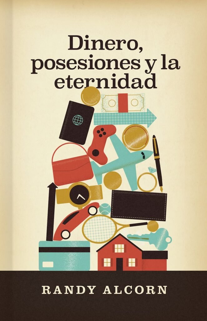 Dinero, Posesiones Y La Eternidad - Randy Alcorn
