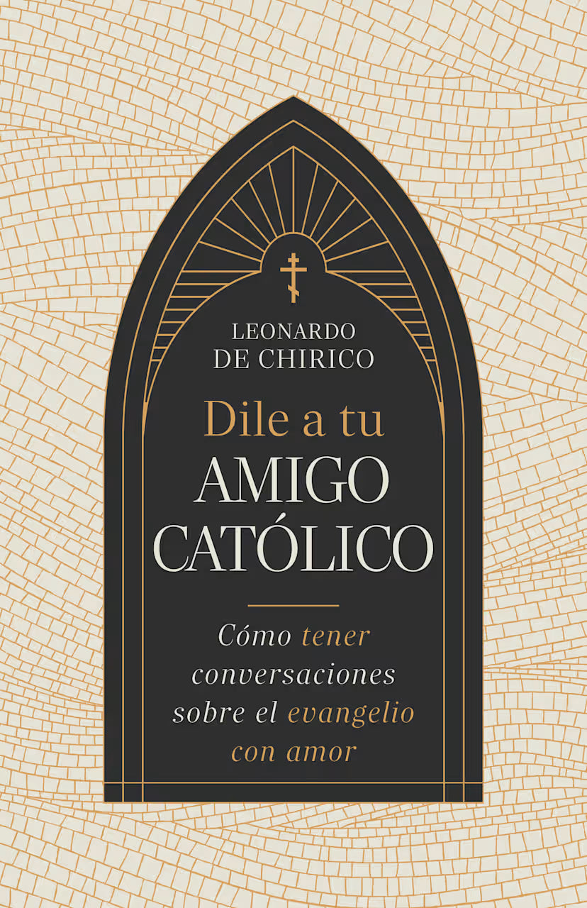 Dile A Tu Amigo Catolico - Leonardo De Chirico