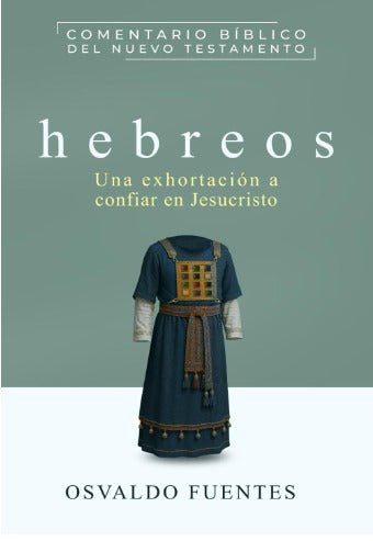 HEBREOS - Comentario Bíblico del Nuevo Testamento - Osvaldo Fuentes