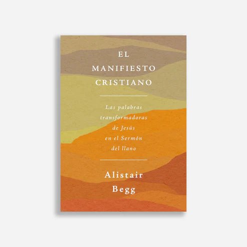 El Manifiesto Cristiano - Alistair Begg