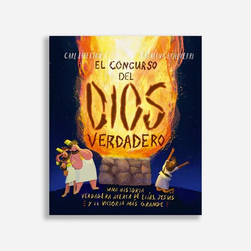 El Concurso Del Dios Verdadero - Carl Laferton