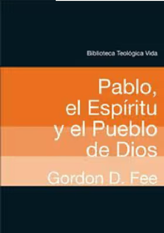 Pablo El Espíritu Y El Pueblo De Dios - Gordon Fee