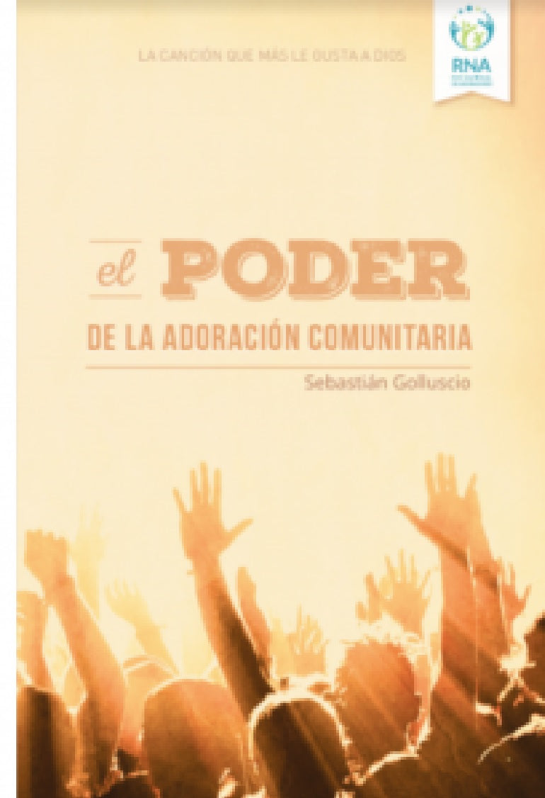 El Poder De La Adoracion Comunitaria - Sebastian Golluscio Red De Adoracion