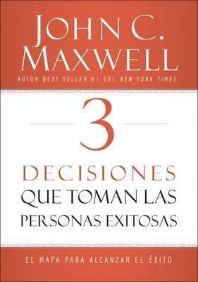 3 Decisiones Que Toman Sc John Maxwell