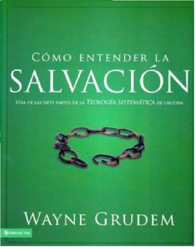 Como Entender La Salvacion - Wayne Grudem - Vida
